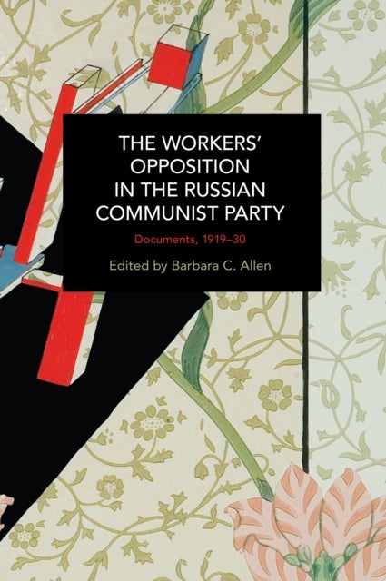 The Workers' Opposition in the Russian Communist Party - Documents, 1919-30
