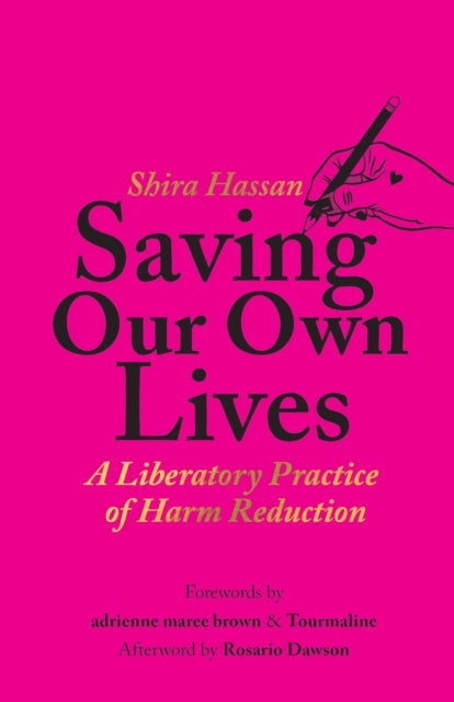 Saving Our Own Lives - A Liberatory Practice of Harm Reduction