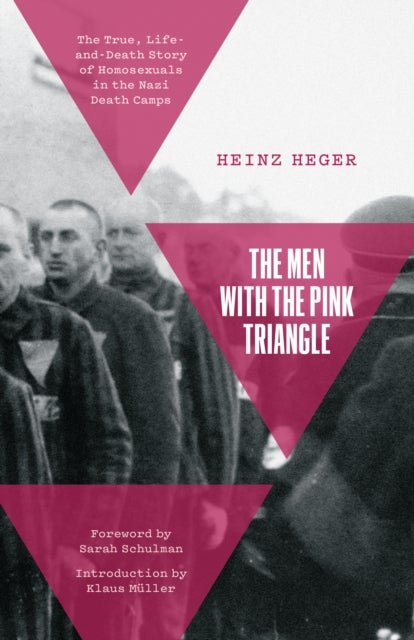 The Men With the Pink Triangle - The True, Life-and-Death Story of Homosexuals in the Nazi Death Camps