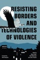 Resisting Borders and Technologies of Violence