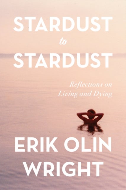 Stardust to Stardust - Reflections on Living and Dying