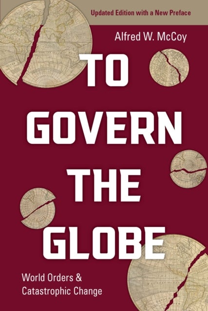 To Govern the Globe - World Orders and Catastrophic Change