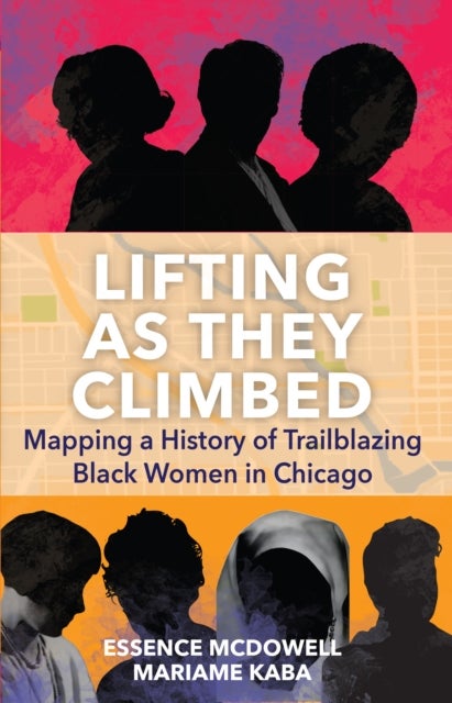 Lifting As They Climbed - A Mapped History of Chicago's Black Women Trailblazers