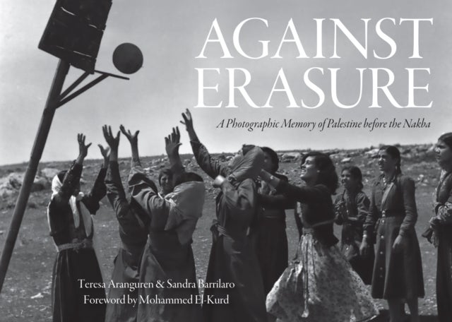 Against Erasure - A Photographic Memory of Palestine Before the Nakba