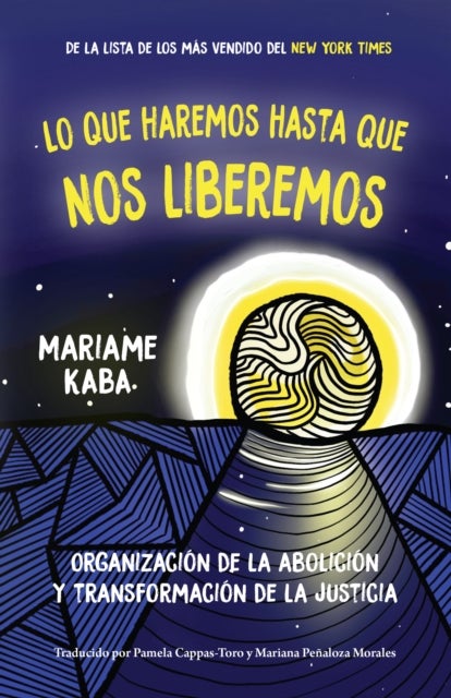 Haremos esto hasta liberarnos - Organizacin de la abolicin y transformacin de la justicia