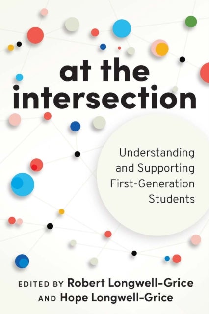 At the Intersection - Understanding and Supporting First-Generation Students