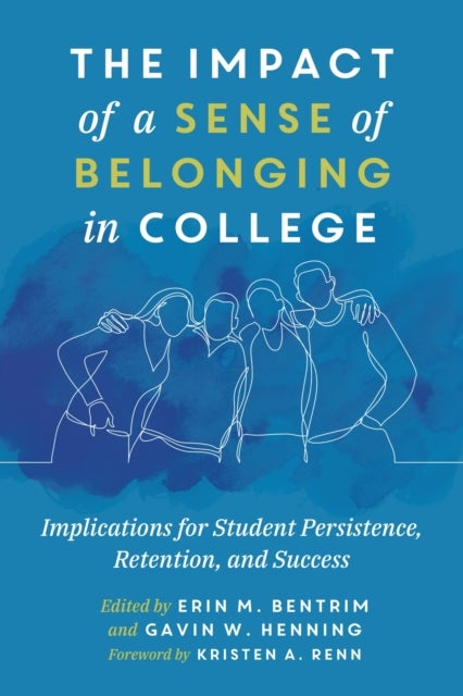 The Impact of a Sense of Belonging in College - Implications for Student Persistence, Retention, and Success