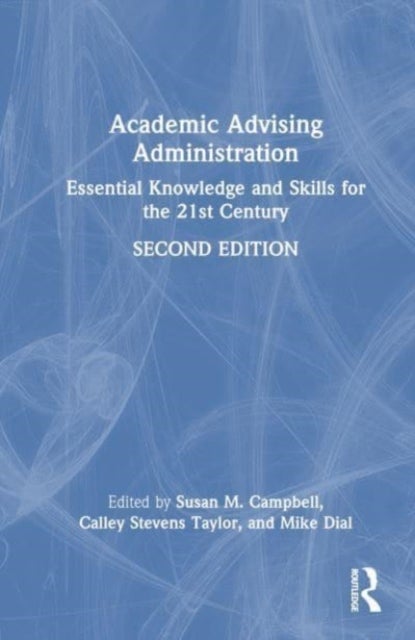 Academic Advising Administration - Essential Knowledge and Skills for the 21st Century