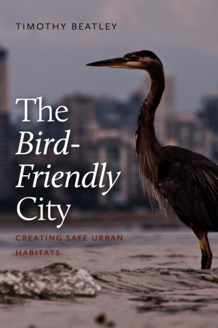 The Bird-Friendly City - Creating Safe Urban Habitats