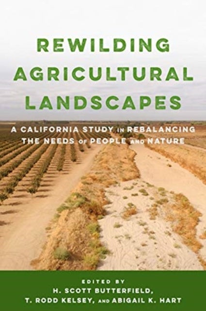 Rewilding Agricultural Landscapes - A California Study in Rebalancing the Needs of People and Nature