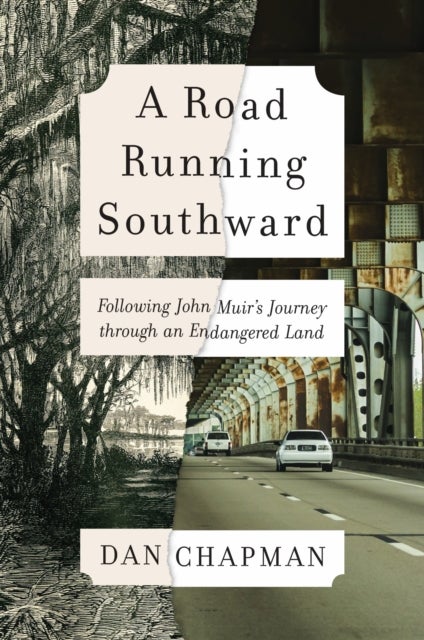 A Road Running Southward - Following John Muir's Journey Through an Endangered Land