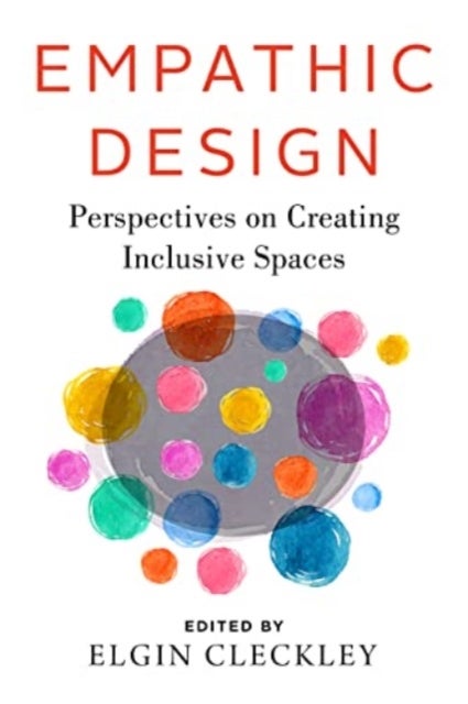 Empathic Design - Perspectives on Creating Inclusive Spaces