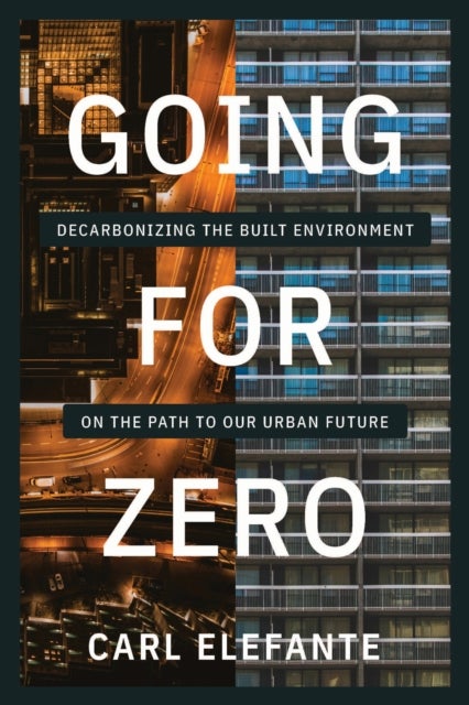 Going for Zero - Decarbonizing the Built Environment on the Path to Our Urban Future