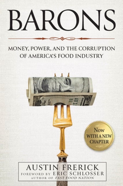 Barons - Money, Power, and the Corruption of America's Food Industry