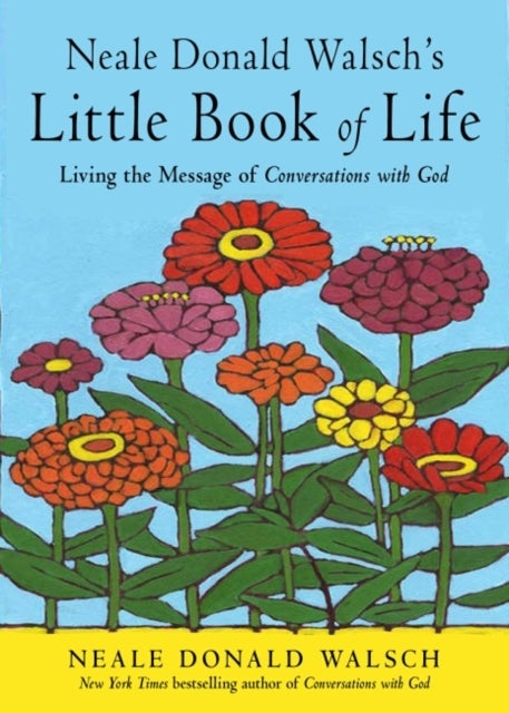 Neale Donald Walsch's Little Book of Life - Living the Message of Conversations with God