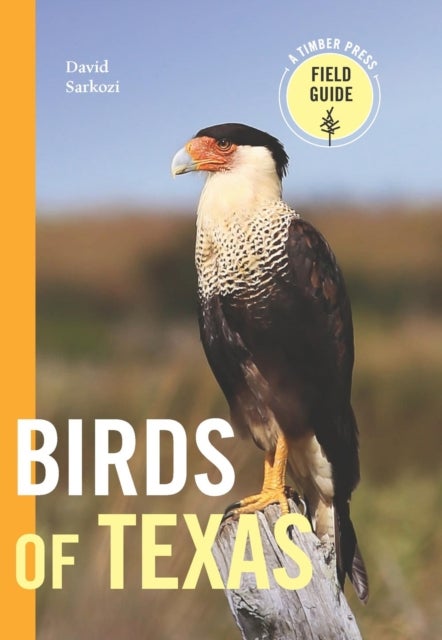 Birds of Texas - A Timber Press Field Guide