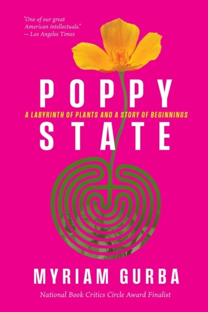 Poppy State - A Labyrinth of Plants and a Story of Beginnings