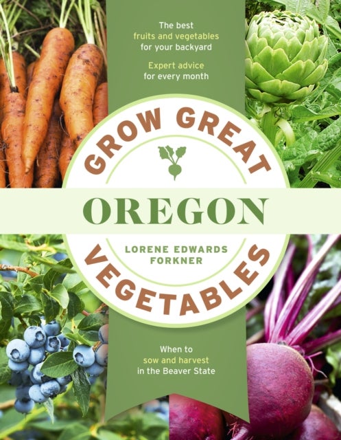 Grow Great Vegetables in Oregon