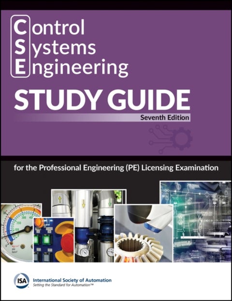 Control Systems Engineering (CSE) Study Guide - For the Professional Engineering (PE) Licensing Examination