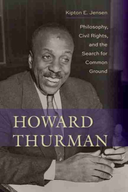 Howard Thurman - Philosophy, Civil Rights, and the Search for Common Ground