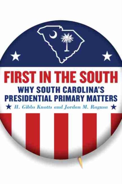 First in the South - Why South Carolina's Presidential Primary Matters