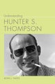Understanding Hunter S. Thompson