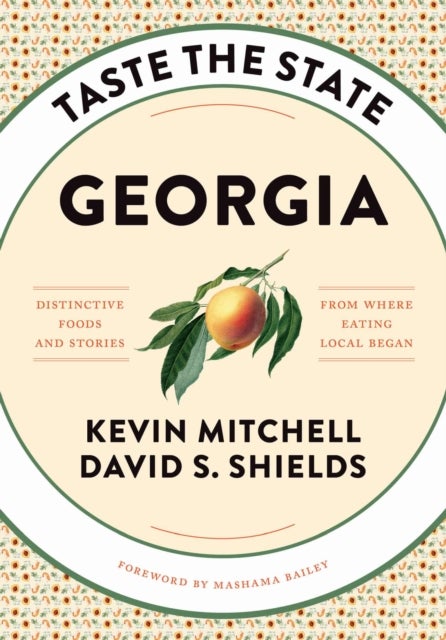 Taste the State Georgia - Distinctive Foods and Stories from Where Eating Local Began