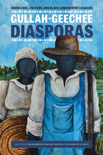 Gullah-Geechee Diasporas - Knowledge, Culture, and Black Lowcountry Legacies