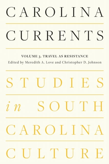 Carolina Currents, Studies in South Carolina Culture - Volume 3. Travel As Resistance