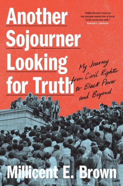 Another Sojourner Looking for Truth - My Journey from Civil Rights to Black Power and Beyond