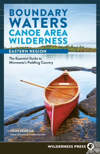 Boundary Waters Canoe Area Wilderness, Eastern Region - The Essential Guide to Minnesota's Paddling Country