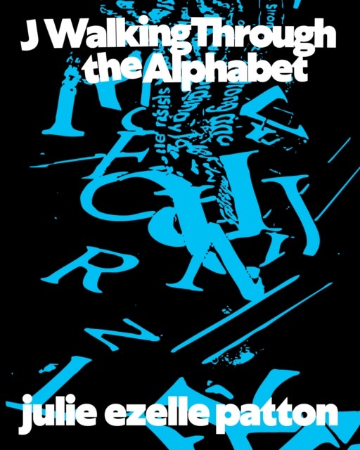 J Walking Through the Alphabet - Collected Texts