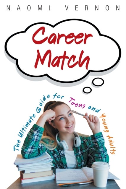 Career Match - The Ultimate Guide for Teens and Young Adults