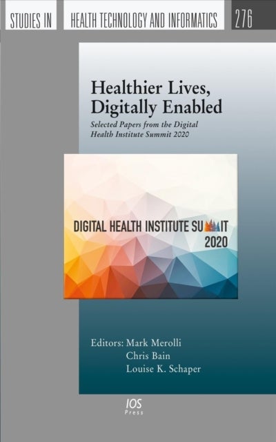 Healthier Lives, Digitally Enabled - Selected Papers from the Digital Health Institute Summit 2020