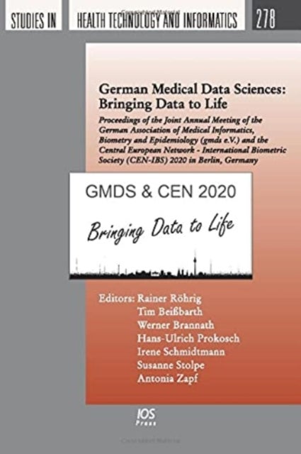 German Medical Data Sciences: Bringing Data to Life - Proceedings of the Joint Annual Meeting of the German Association of Medical Informatics, Biometry and Epidemiology (gmds e.V.) and the Central European Network - International Biometric Society (CEN-IBS) 2020 in Berlin, Germany