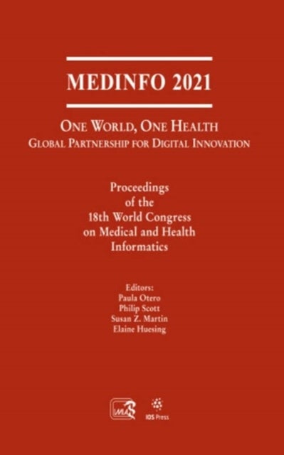 MEDINFO 2021: One World, One Health — Global Partnership for Digital Innovation - Proceedings of the 18th World Congress on Medical and Health Informatics