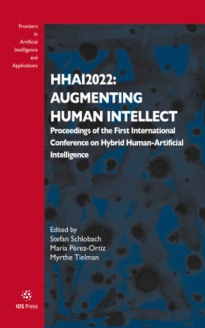 HHAI2022: Augmenting Human Intellect - Proceedings of the First International Conference on Hybrid Human-Artificial Intelligence