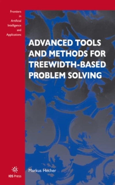 Advanced Tools and Methods for Treewidth-Based Problem Solving