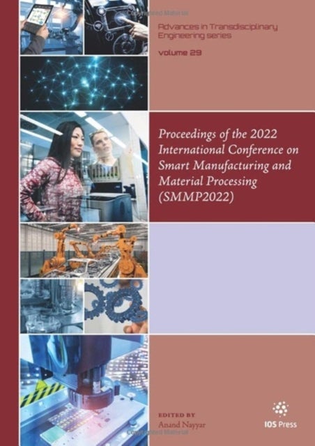 Proceedings of the 2022 International Conference on Smart Manufacturing and Material Processing (SMMP2022)