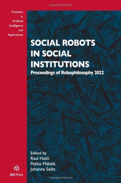 Social Robots in Social Institutions - Proceedings of Robophilosophy 2022