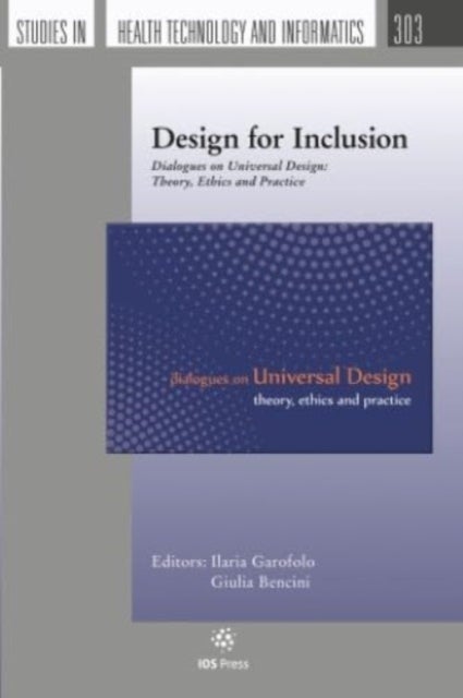 Design for Inclusion - Dialogues on Universal Design: Theory, Ethics and Practice