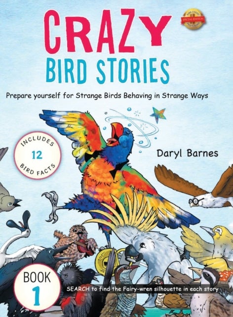 Crazy Bird Stories - Prepare yourself for Strange Birds Behaving in Strange Ways Book 1