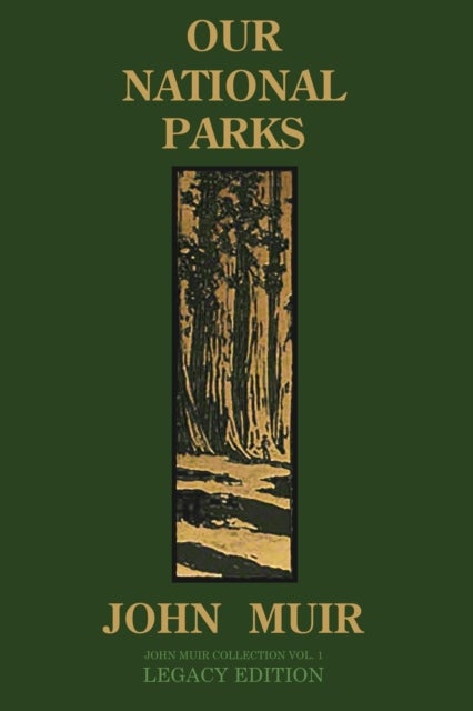 Our National Parks (Legacy Edition) - Historic Explorations Of Priceless American Treasures
