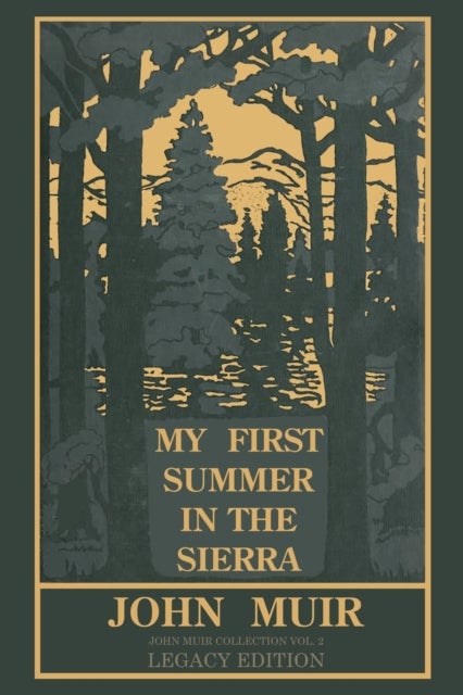 My First Summer In The Sierra Legacy Edition - Classic Explorations Of The Yosemite And California Mountains
