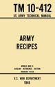 Army Recipes - TM 10-412 US Army Technical Manual (1946 World War II Civilian Reference Edition)