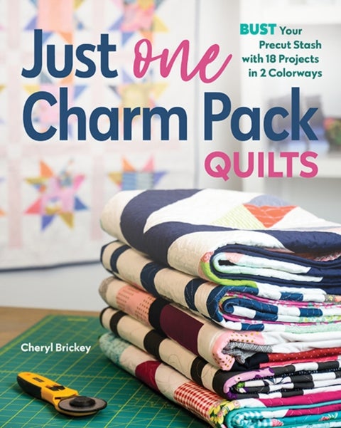 Just One Charm Pack Quilts - Bust Your Precut Stash with 18 Projects in 2 Colorways