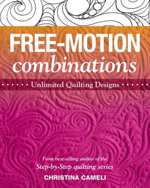Free-Motion Combinations - Unlimited Quilting Designs