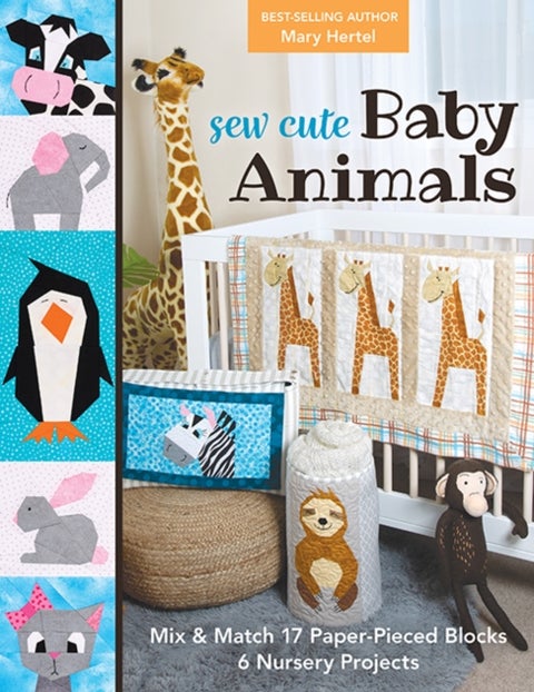 Sew Cute Baby Animals - Mix & Match 17 Paper-Pieced Blocks; 6 Nursery Projects