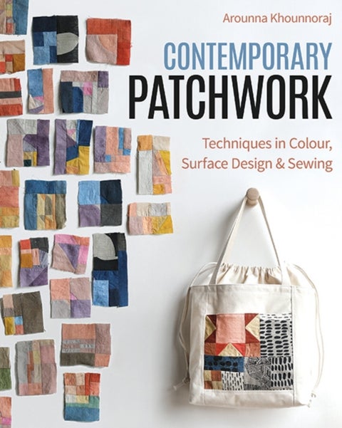 Contemporary Patchwork - Techniques in Color, Surface Design & Sewing