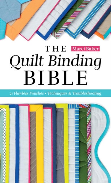 The Quilt Binding Bible - 21 Flawless Finishes
